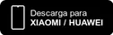 Descarga directa para Xiaomi y Huawei